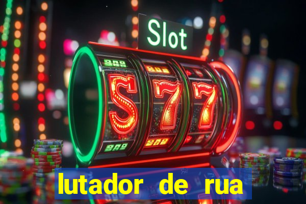 lutador de rua filme completo dublado mega filmes